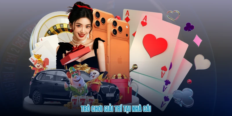 Trò chơi giải trí tại nhà cái