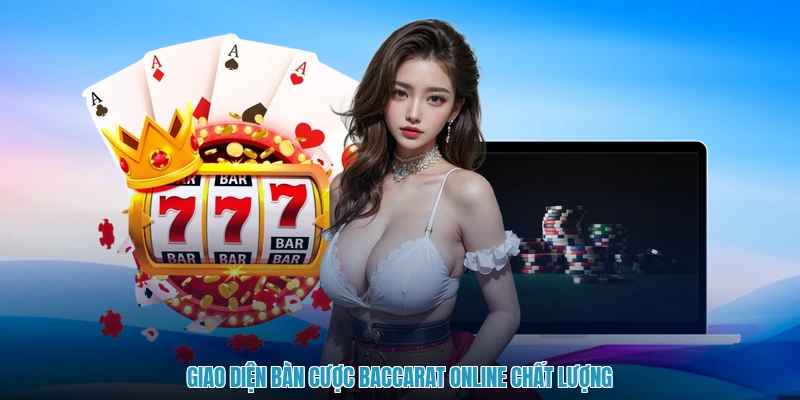 Giao diện bàn cược baccarat online chất lượng