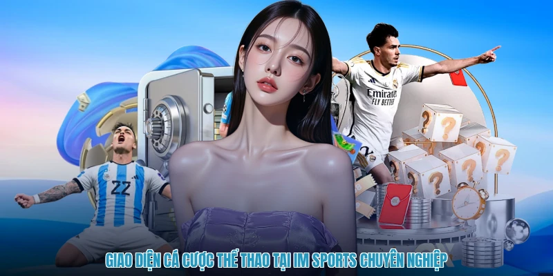 Giao diện cá cược thể thao tại IM Sports chuyên nghiệp