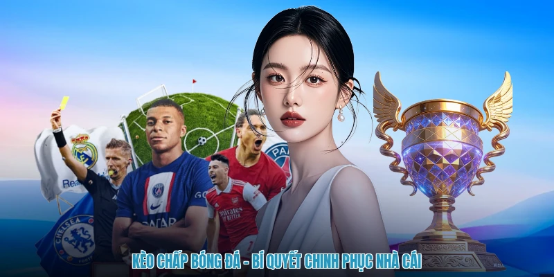Kèo Chấp Bóng Đá - Bí Quyết Chinh Phục Nhà Cái