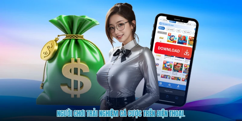 Người chơi trải nghiệm cá cược trên điện thoại.