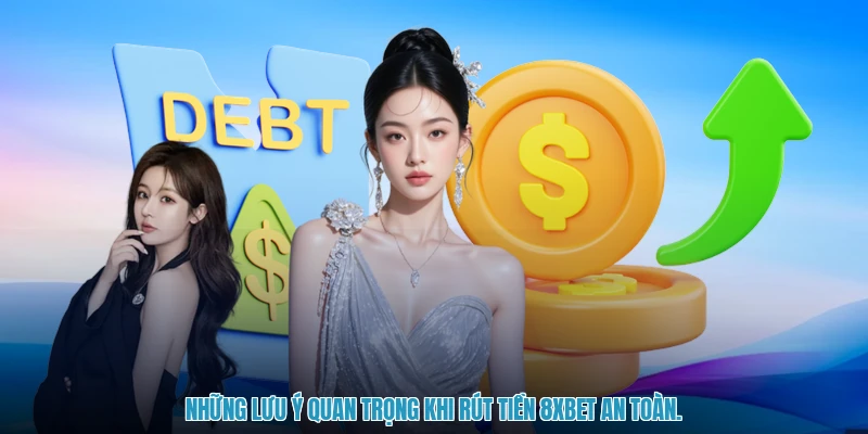 Những lưu ý quan trọng khi rút tiền 8XBET an toàn.