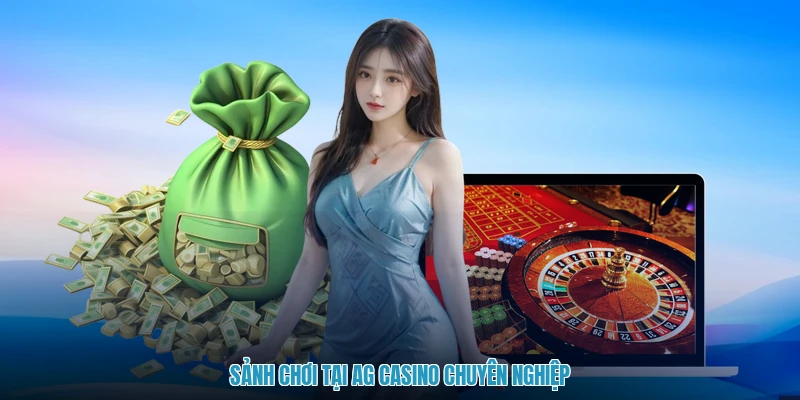 Sảnh chơi tại AG casino chuyên nghiệp