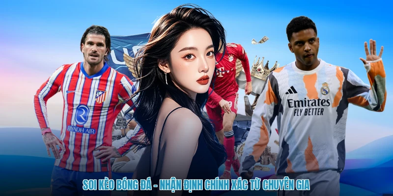 Soi Kèo Bóng Đá - Nhận Định Chính Xác Từ Chuyên Gia
